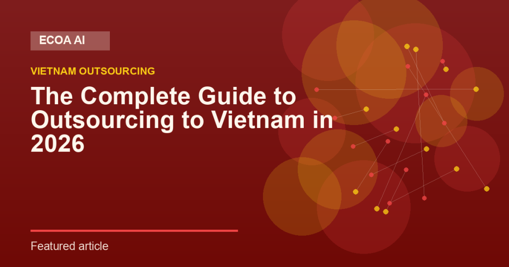 The Complete Guide to Outsourcing to Vietnam in 2026