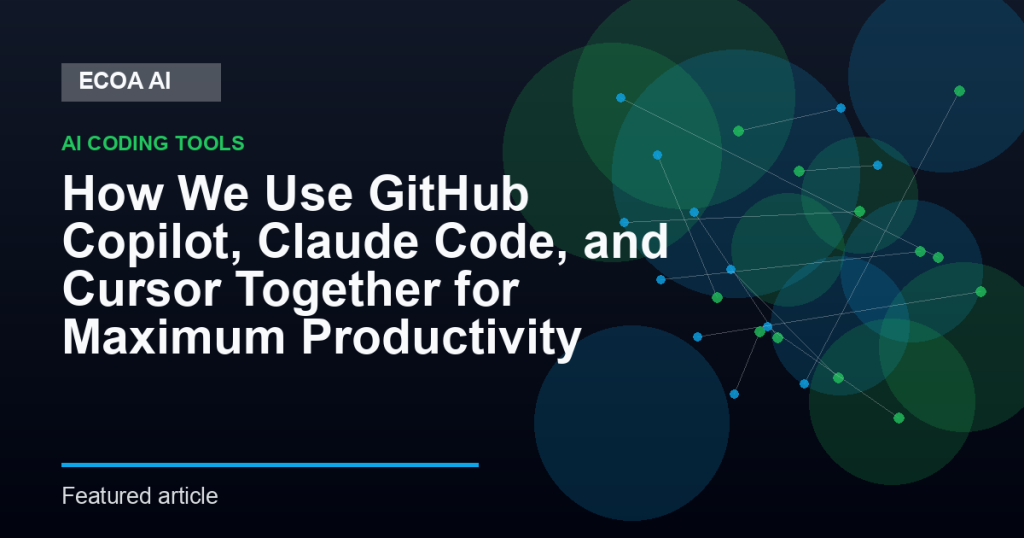 How We Use GitHub Copilot, Claude Code, and Cursor Together for Maximum Productivity